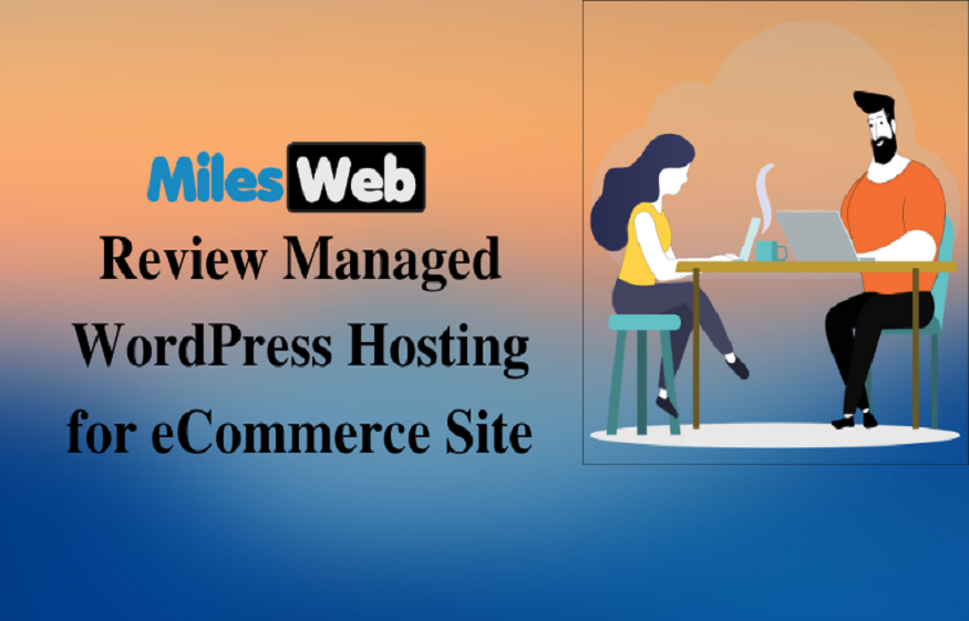MilesWeb Review_ Managed WordPress Hosting for eCommerce Site